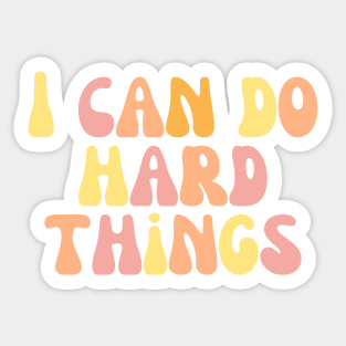 I Can Do Hard Things - Inspiring and Motivational Quotes Sticker